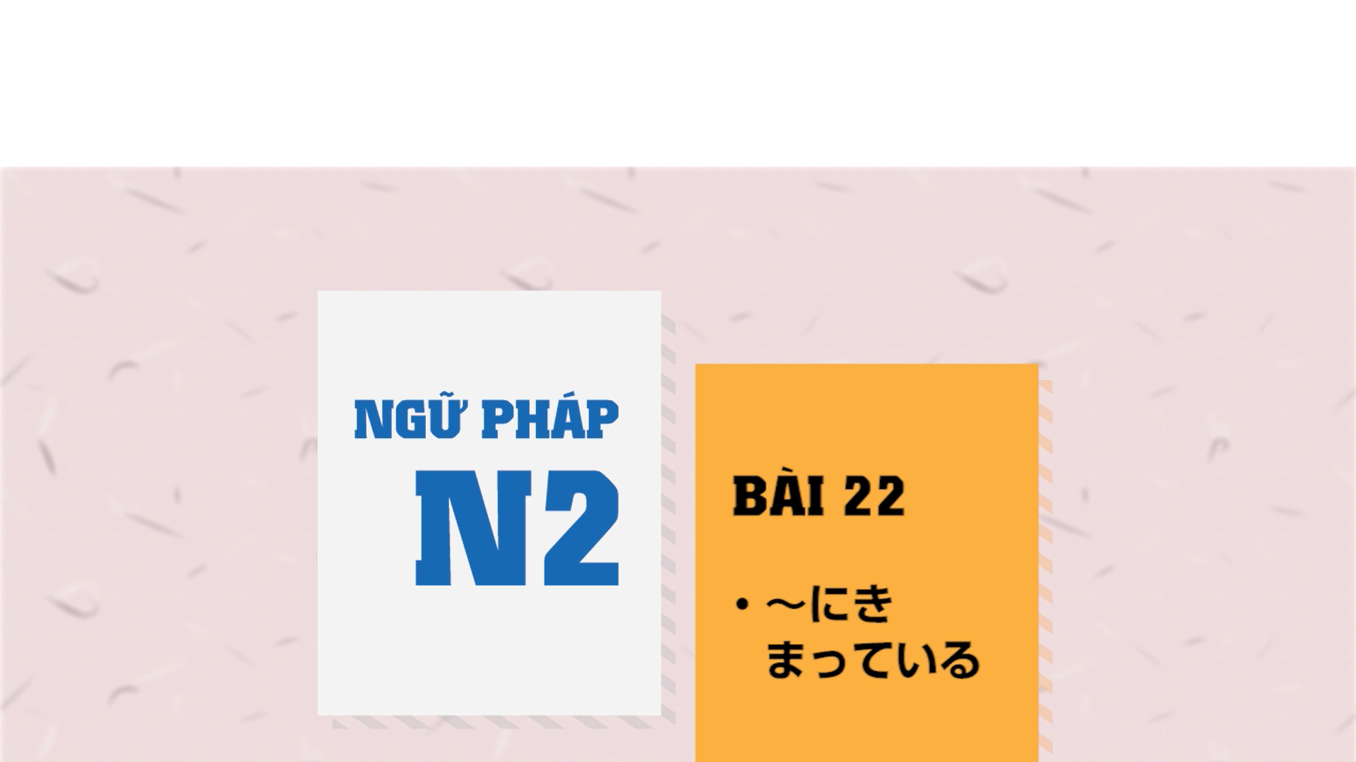 [Ngữ pháp N2] Bài 22: ～にきまっている