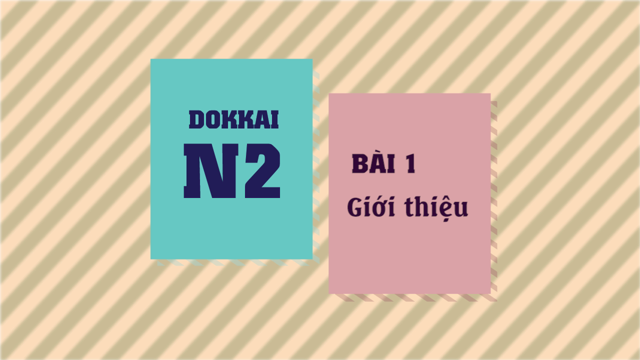 [Dokkai] Bài 1 - Giới thiệu