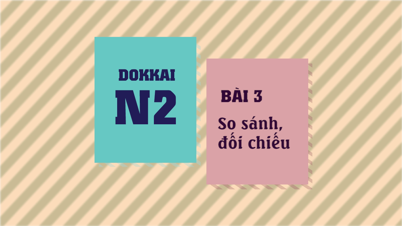 [Dokkai] Bài 3 - So sánh đối chiếu