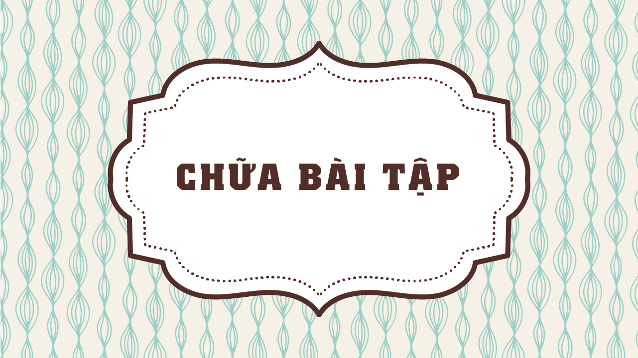 Chữa bài tập tổng hợp Bài 7
