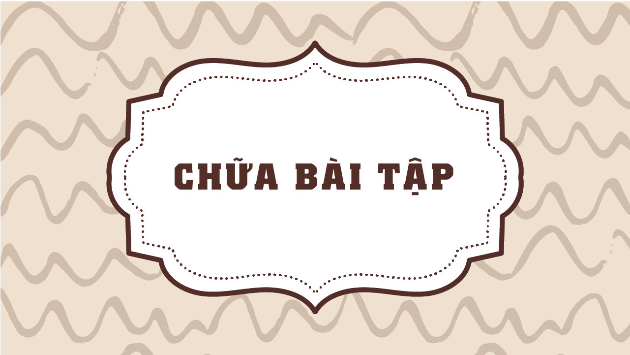 Chữa bài tập tổng hợp Bài 10