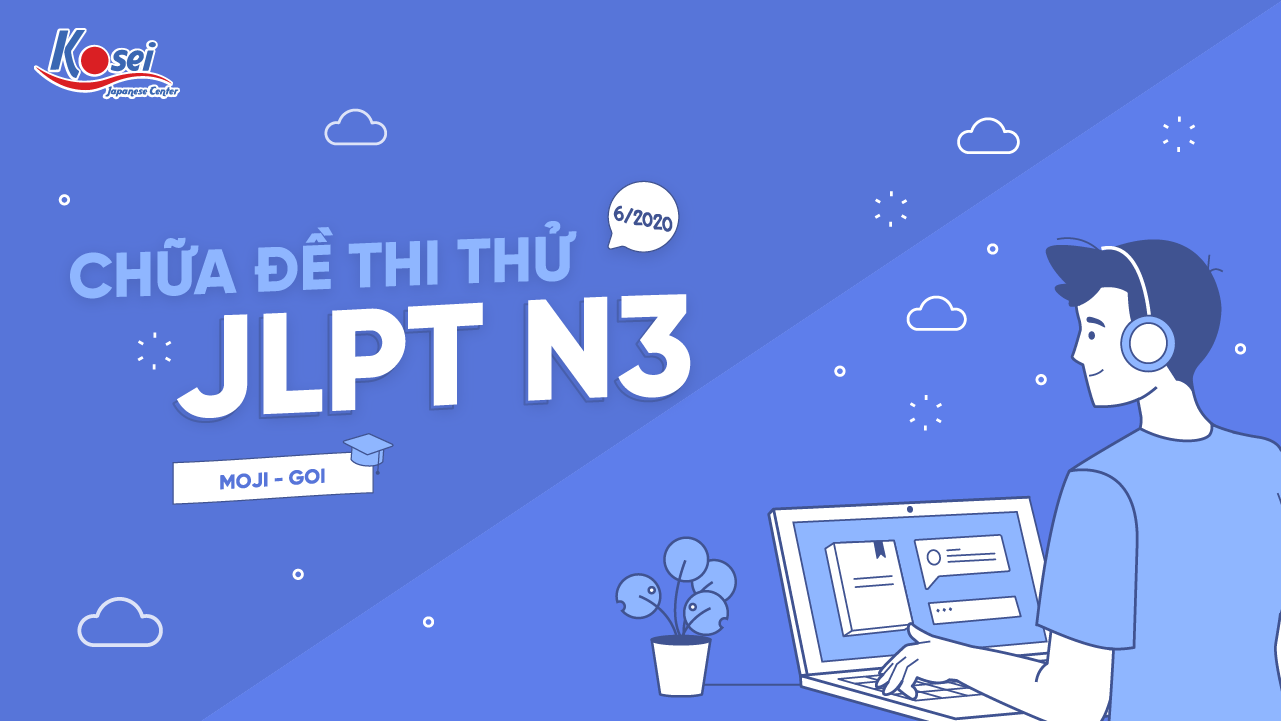 Chữa đề thi thử JLPT N3 - Tháng 6/2020 (Phần Moji Goi)