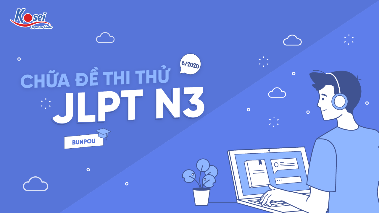 Chữa đề thi thử JLPT N3 - Tháng 6/2020 (Phần Bunpou)