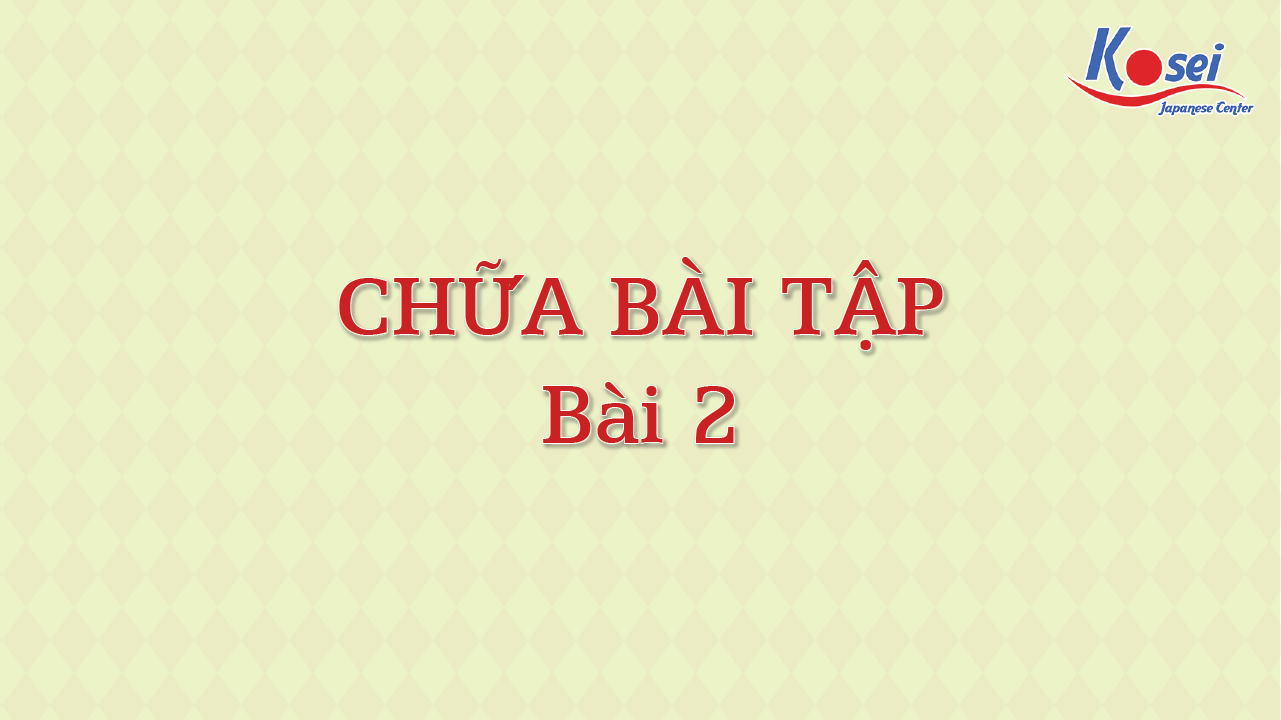 [Goi Bài 2] Chữa bài tập
