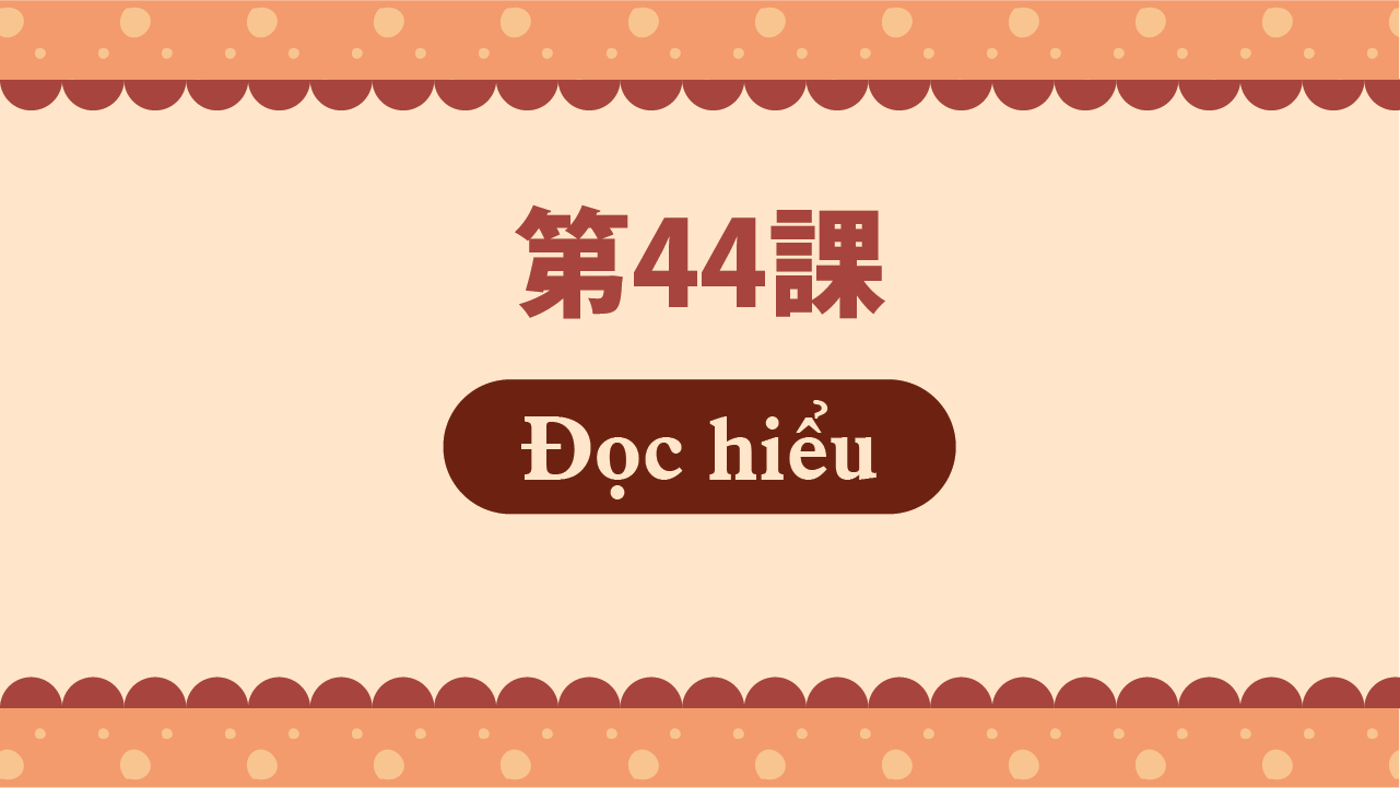 Bài 44 - Đọc hiểu