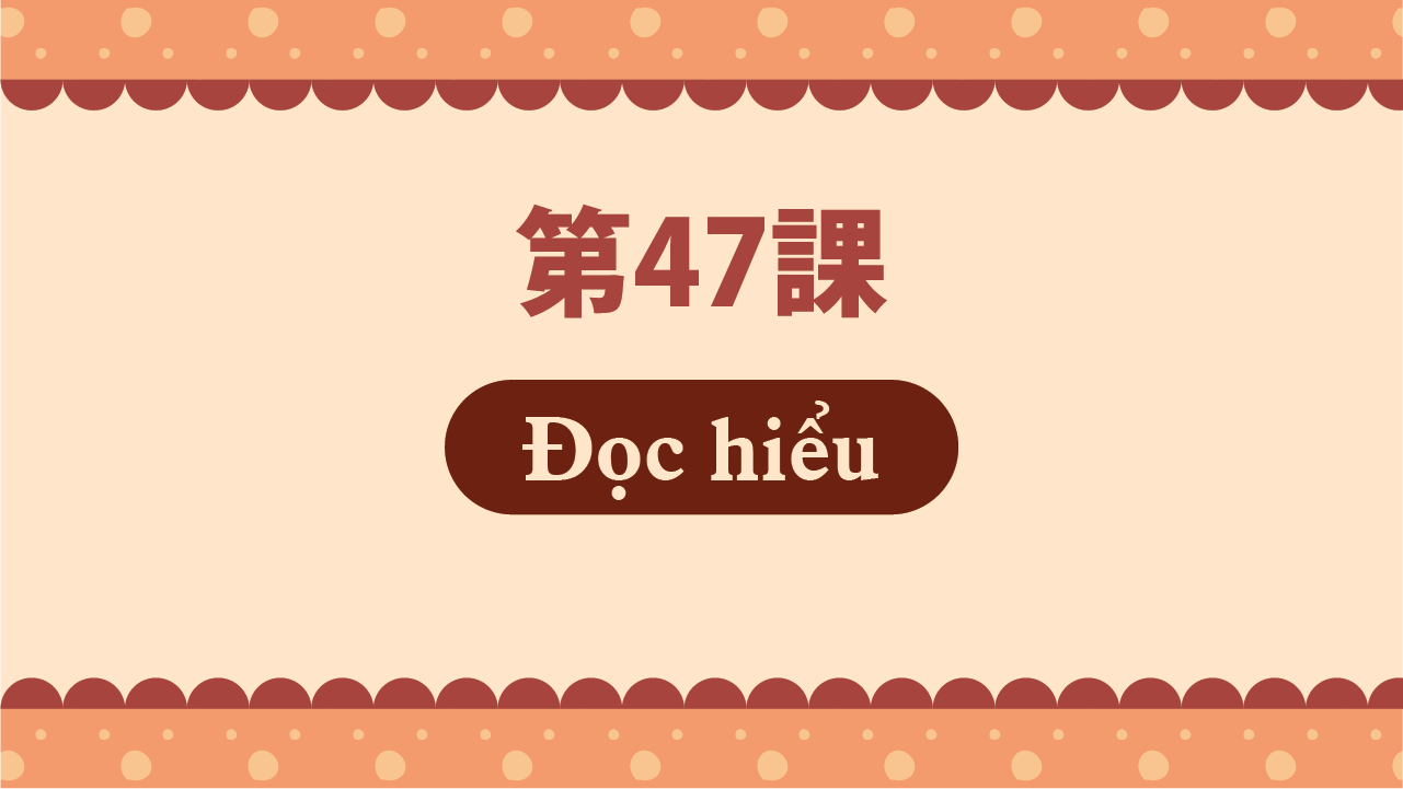 Bài 47 - Đọc hiểu