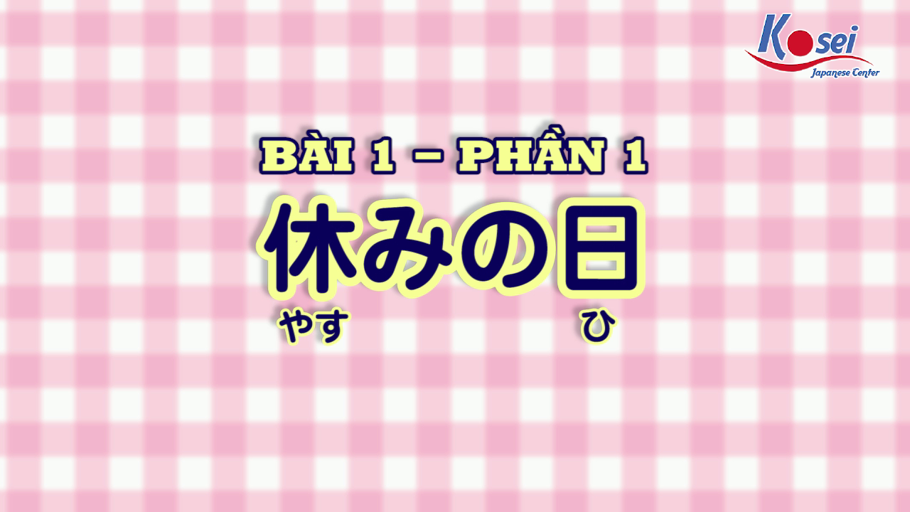 [Kanji] Bài 1 (Phần 1)