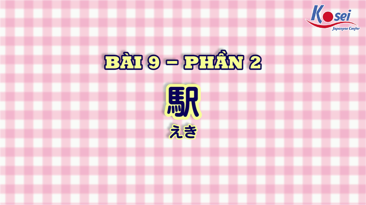 [Kanji] Bài 9 (Phần 2)